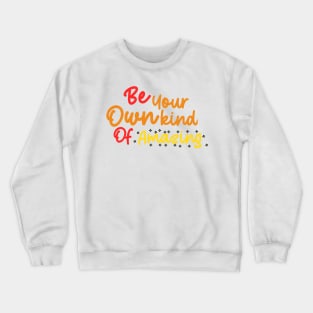 Be your own kind of Amazing Crewneck Sweatshirt